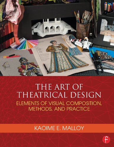 The Art of Theatrical Design: Elements of Visual Composition, Methods, and Practice