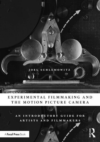 Experimental Filmmaking and the Motion Picture Camera; An Introductory Guide for Artists and Filmmakers