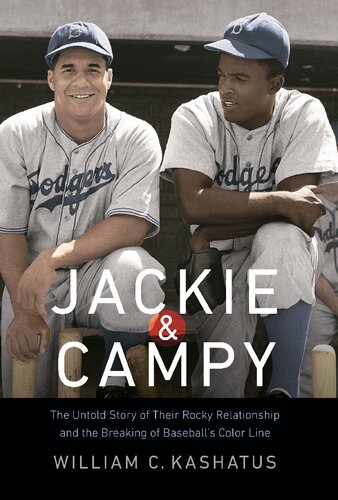 Jackie and Campy: The Untold Story of Their Rocky Relationship and the Breaking of Baseball's Color Line