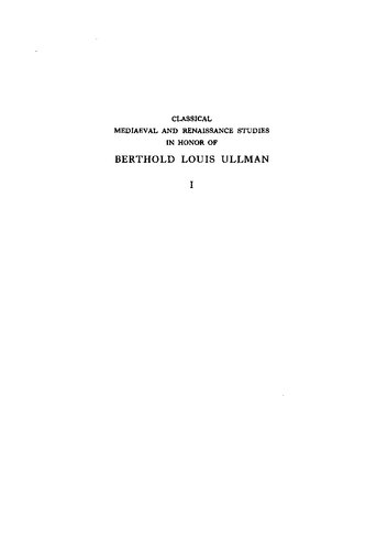 Classical Mediaeval and Renaissance Studies in honor of Berthold Louis Ullman