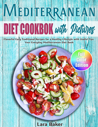 Mediterranean Diet Cookbook with Pictures: Flavorful Easy Traditional Recipes for a Healthy Lifestyle with Useful Tips. Your Everyday Mediterranean Diet Book