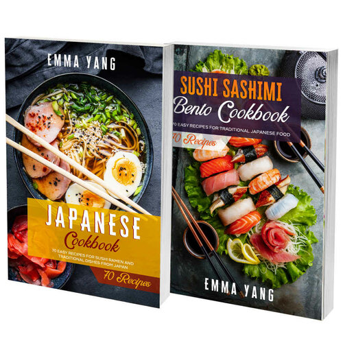 Japanese Cookbook For Beginners: 2 Books In 1: 140 Easy Recipes For Traditional Japanese Sushi Bento Sashimi And Ramen