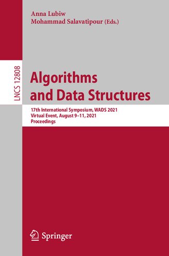 Algorithms and Data Structures: 17th International Symposium, WADS 2021, Virtual Event, August 9–11, 2021, Proceedings (Lecture Notes in Computer Science, 12808)