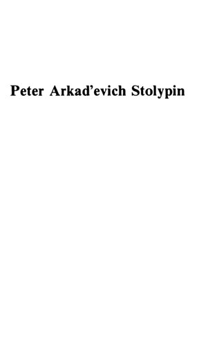 Peter Arkad’evich Stolypin: Practical Politics In Late Tsarist Russia