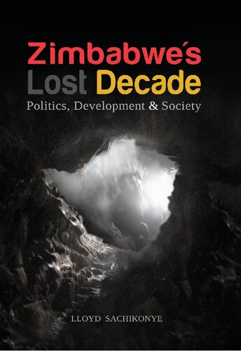 Zimbabwe's Lost Decade. Politics, Development and Society