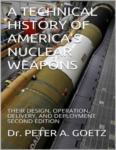 A technical history of America’sNuclear Weapon s
