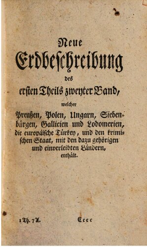Preußen, Polen, Galizien und Lodomerien, die europäische Türkey und der krimische Staat, mit den dazu gehörigen und einverleibten Ländern