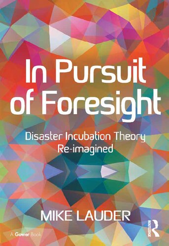 In Pursuit of Foresight: Disaster Incubation Theory Re-imagined