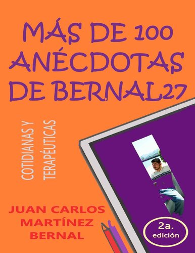 Más de 100 anécdotas de Bernal27_ Cotidianas y terapéuticas