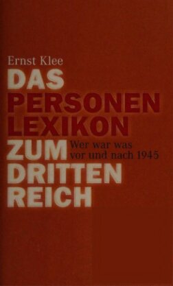 Personenlexikon zum Dritten Reich. Wer war was vor und nach1945