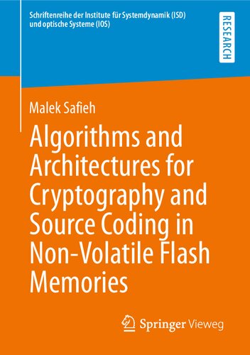 Algorithms and Architectures for Cryptography and Source Coding in Non-Volatile Flash Memories (Schriftenreihe der Institute für Systemdynamik (ISD) und optische Systeme (IOS))