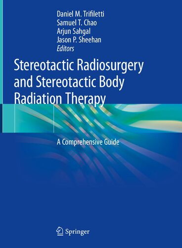 Stereotactic radiosurgery and stereotactic body radiation therapy : a comprehensive guide
