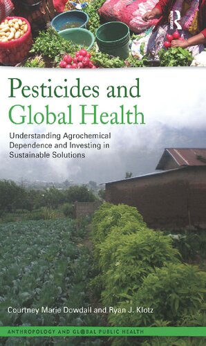Pesticides and Global Health: Understanding Agrochemical Dependence and Investing in Sustainable Solutions