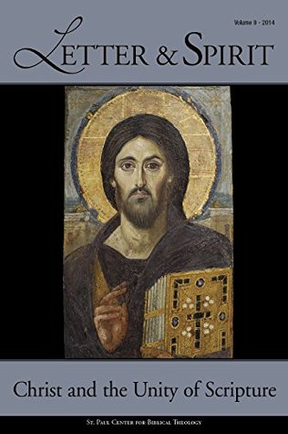 Letter & Spirit, Vol. 9: Christ and the Unity of Scripture (Letter & Spirit Journal)