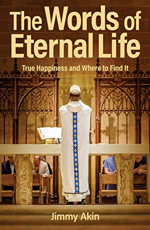 The Words of Eternal Life: True Happiness and Where to Find It