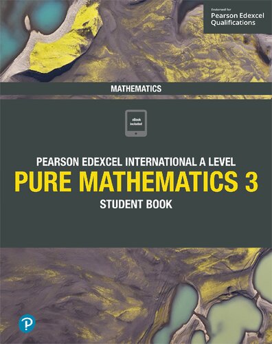 Pearson Edexcel International A Level Mathematics Pure Mathematics 3 Student Book