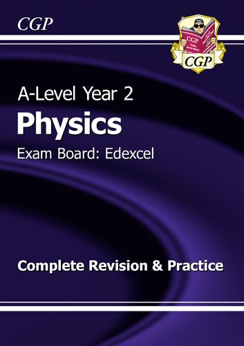 A-Level Physics: Edexcel Year 2 Complete Revision & Practice with Online Edition: perfect for home learning and 2021 assessments (CGP A-Level Physics)