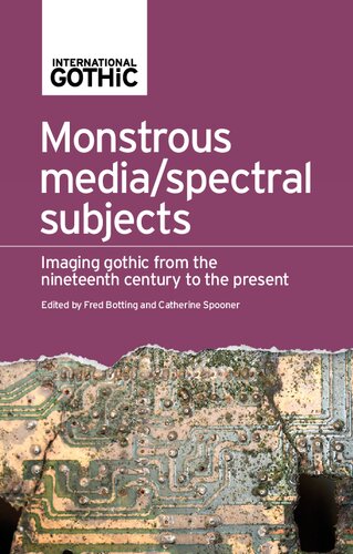 Monstrous Media/Spectral Subjects: Imaging Gothic From the Nineteenth Century to the Present