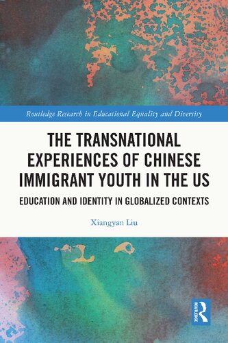The Transnational Experiences of Chinese Immigrant Youth in the US: Education and Identity in Globalized Contexts