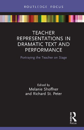 Teacher Representations in Dramatic Text and Performance: Portraying the Teacher on Stage