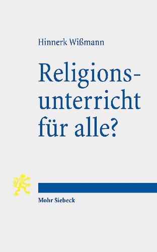 Religionsunterricht Fur Alle?: Zum Beitrag Des Religionsverfassungsrechts Fur Die Pluralistische Gesellschaft
