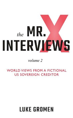 The Mr. X Interviews Volume 2: World Views from a Fictional US Sovereign Creditor
