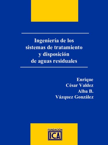Ingenieria de los sistemas de tratamiento y disposicion de aguas residuales.