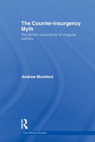 The Counter-Insurgency Myth: The British Experience of Irregular Warfare