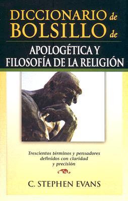 Dicccionario de bolsillo de Apologetica y Filosofia de la religion/ Pocket Dictionary of Apologetics and Philosophy of Religion (Spanish Edition)
