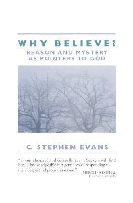 Why Believe?: Reason and Mystery as Pointers to God