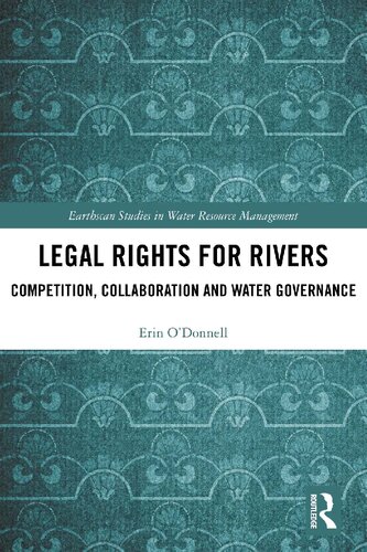 Legal Rights for Rivers: Competition, Collaboration and Water Governance