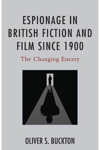 Espionage in British Fiction and Film Since 1900: The Changing Enemy