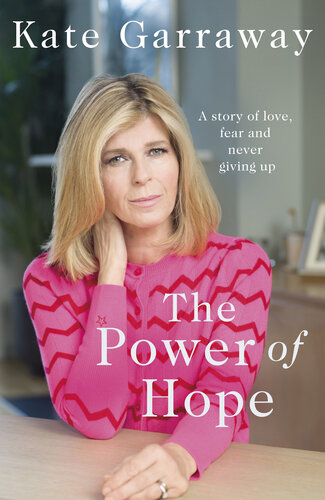 The Power Of Hope: The moving no.1 bestselling memoir from TV’s Kate Garraway