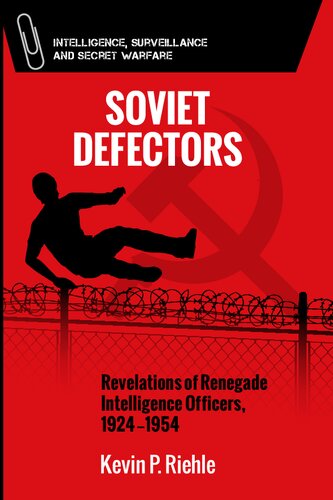 Soviet Defectors: Revelations of Renegade Intelligence Officers, 1924-1954