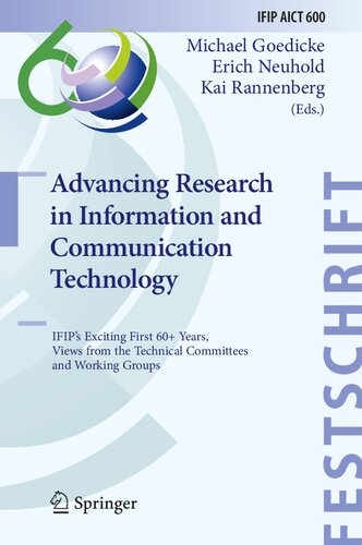 Advancing Research in Information and Communication Technology: IFIP's Exciting First 60+ Years, Views from the Technical Committees and Working ... and Communication Technology, 600)