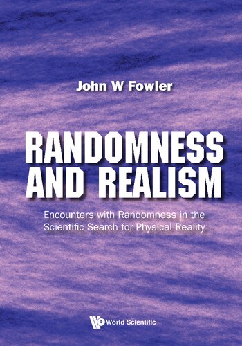 Randomness And Realism: Encounters With Randomness In The Scientific Search For Physical Reality