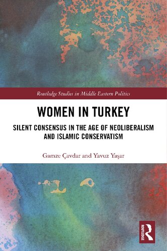 Women in Turkey: Silent Consensus in the Age of Neoliberalism and Islamic Conservatism