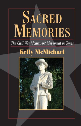 Sacred Memories: The Civil War Monument Movement in Texas