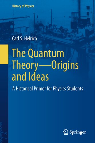 The Quantum Theory―Origins and Ideas: A Historical Primer for Physics Students