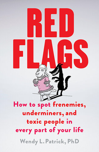 Red Flags How to Spot Frenemies, Underminers, and Toxic People in Your Life