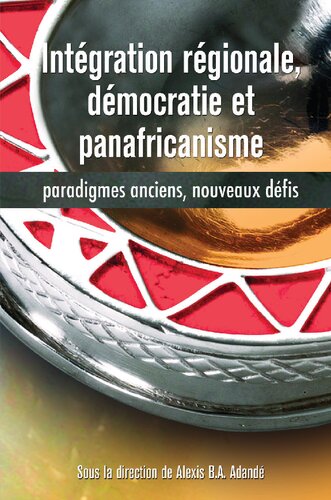 Intégration régionale, démocratie et panafricanisme: paradigmes anciens, nouveaux défis