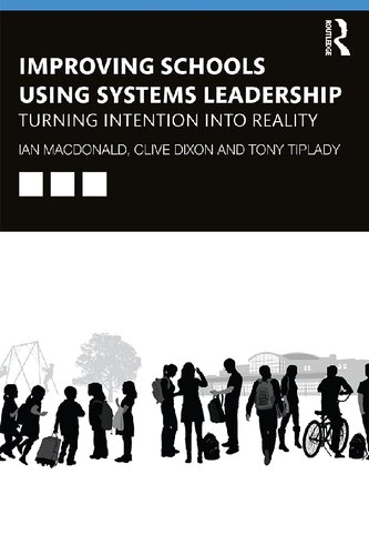Improving Schools Using Systems Leadership: Turning Intention into Reality