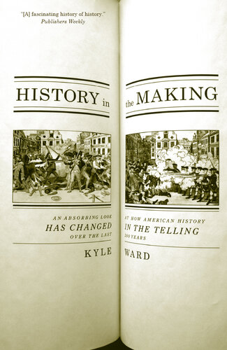 History in the Making: An Absorbing Look at How American History Has Changed in the Telling Over the Last 200 Years