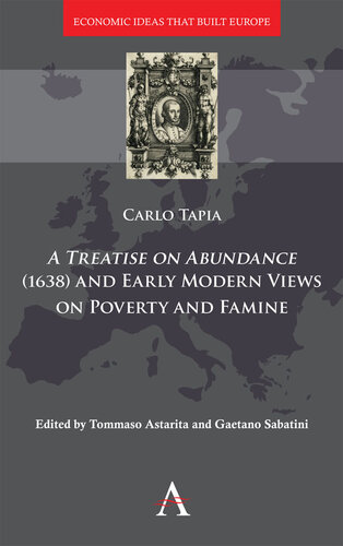 A Treatise on Abundance (1638) and Early Modern Views of Poverty and Famine: 2 (Economic Ideas that Built Europe)