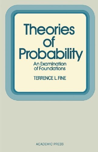 Theories of Probability. An Examination of Foundations