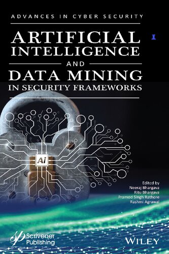 Artificial Intelligence and Data Mining Approaches in Security Frameworks: Advances and Challenges (Advances in Data Engineering and Machine Learning)