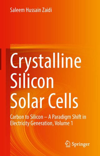 Crystalline Silicon Solar Cells: Carbon to Silicon ― A Paradigm Shift in Electricity Generation, Volume 1