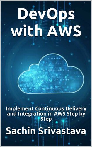 DevOps with AWS: Implement Continuous Delivery and Integration in AWS Step by Step