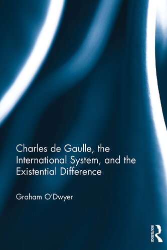 Charles de Gaulle, the International System, and the Existential Difference