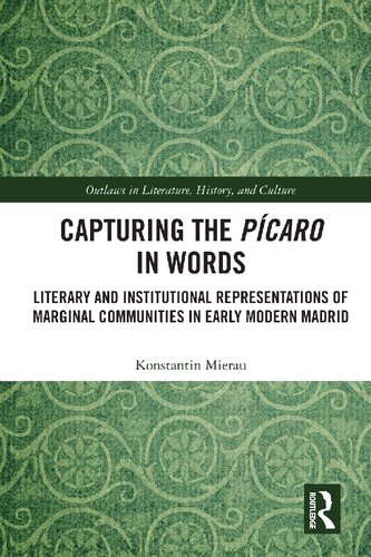 Capturing the Pícaro in Words: Literary and Institutional Representations of Marginal Communities in Early Modern Madrid